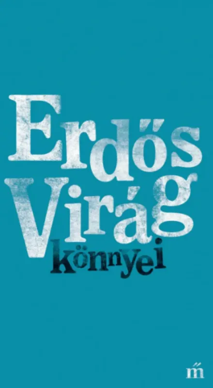 Végkiárusítás Erdős Virág könnyei - Erdős Virág