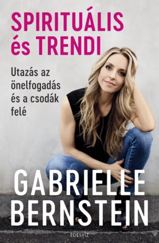 Spirituális és trendi - Gabrielle Bernstein Biztonságos vásárlás