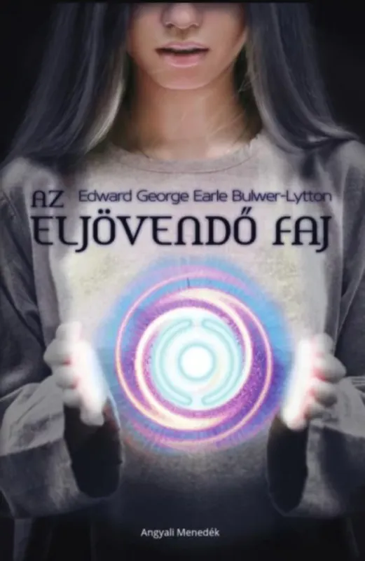Nézd meg most Az eljövendő faj - Edward G. Bulwer-Lytton