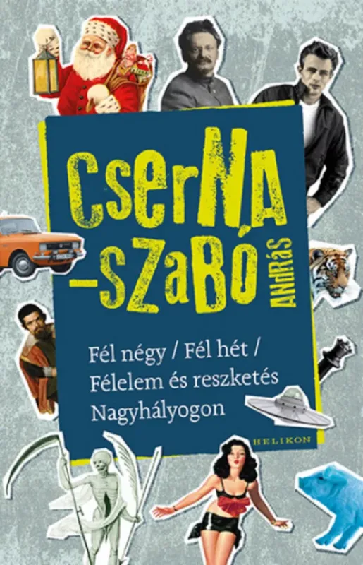 Fél négy / Fél hét / Félelem és reszketés Nagyhályogon - Cserna-Szabó András Ne maradj le