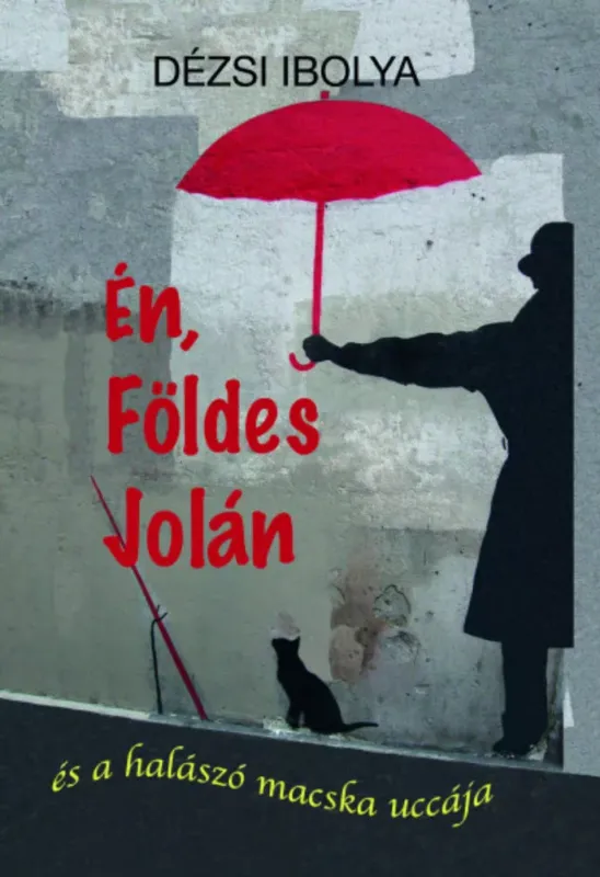 Én, Földes Jolán - és a halászó macska uccája - Dézsi Ibolya Utolsó esély