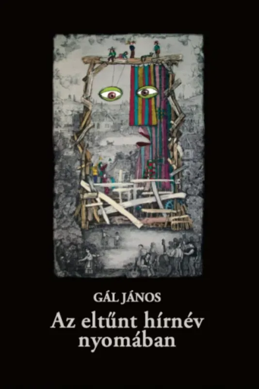 Szuper ajánlat Az eltűnt hírnév nyomában - Gál János