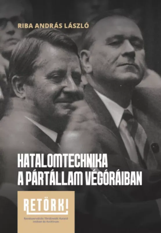 Hatalomtechnika a pártállam végóráiban - Riba András László Végkiárusítás
