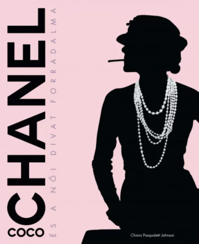 Azonnali szállítás Coco Chanel és a női divat forradalma - Chiara Pasqualetti Johnson