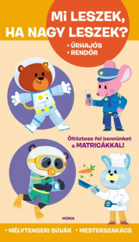 Utolsó esély Mi leszek, ha nagy leszek? - Űrhajós, rendőr, mélytengeri búvár, mesterszakács