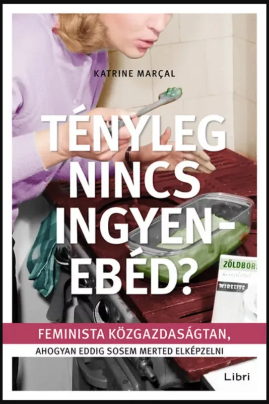 Tényleg nincs ingyenebéd? - Katrine Marçal Vedd meg most