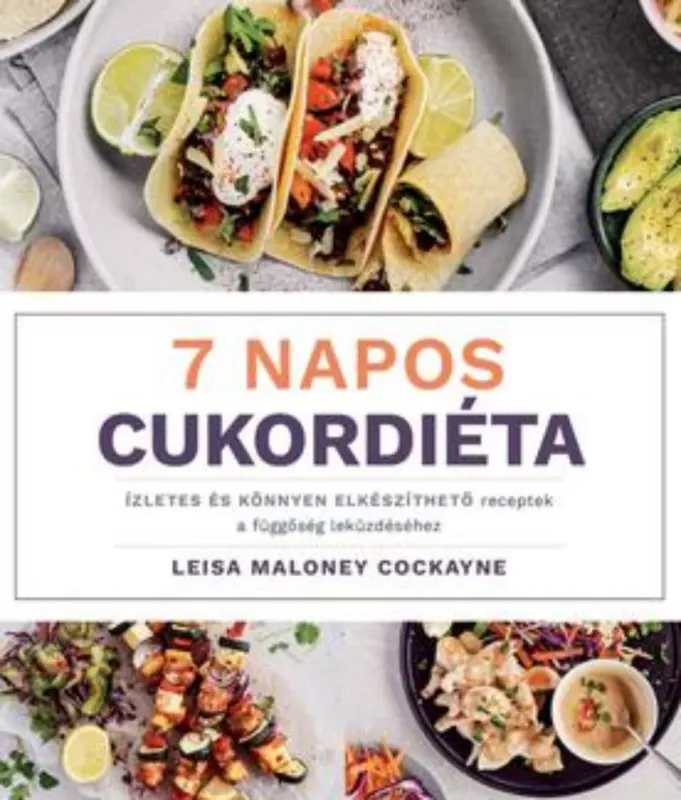7 napos cukordiéta - Leisa Maloney Cockayne Vásárlói kedvenc