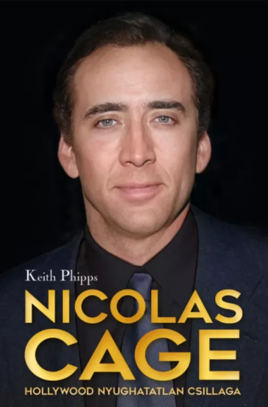Nicolas Cage - Hollywood nyughatatlan csillaga - Keith Phipps Biztonságos fizetés
