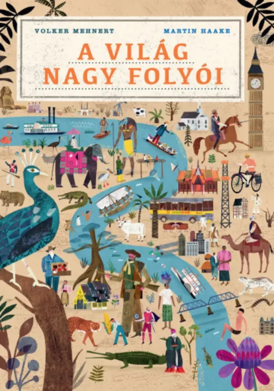 Azonnali szállítás A világ nagy folyói - Martin Haake - Volker Mehnert