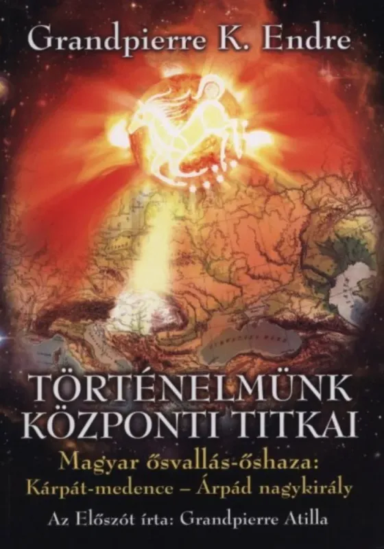 Történelmünk központi titkai - Grandpierre K. Endre Csak ma