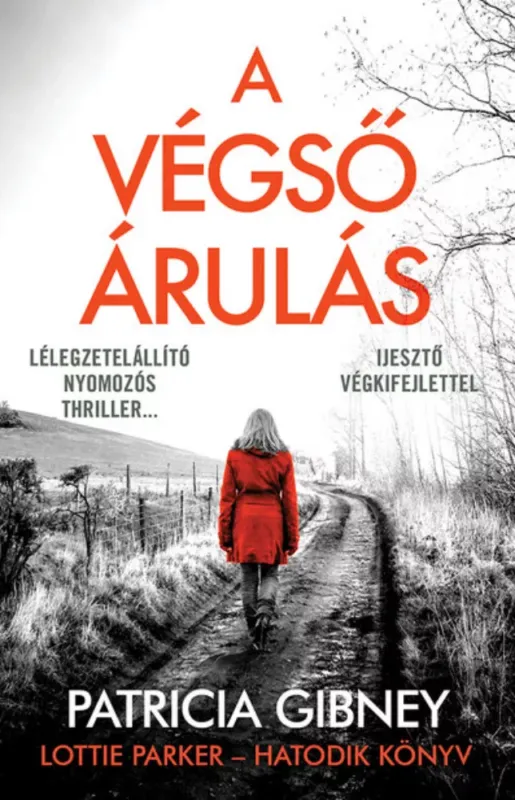 Lottie Parker 6. - A végső árulás - Patricia Gibney (2022) Utolsó esély