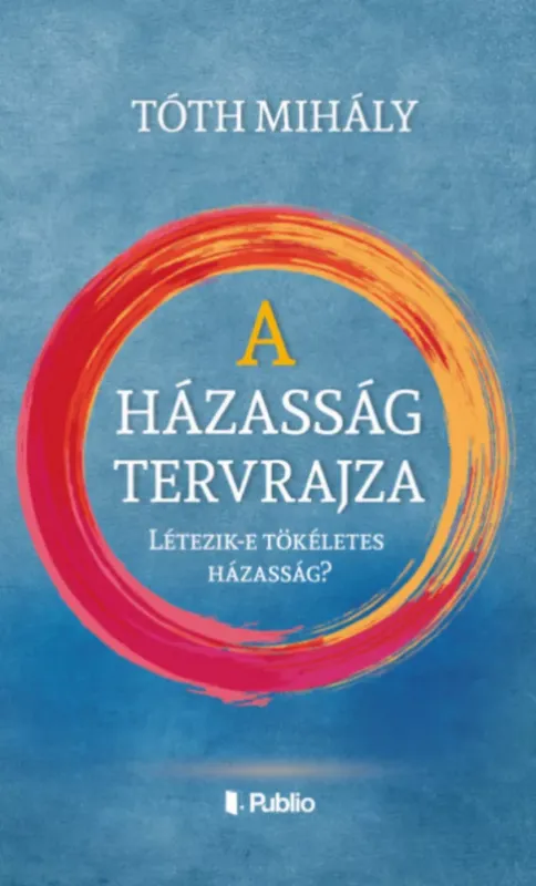 A házasság tervrajza - Tóth Mihály Utolsó esély