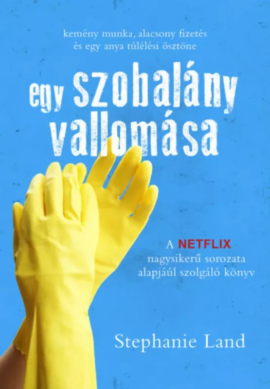 Egy szobalány vallomása - Stephanie Land Gyors kiszállítás