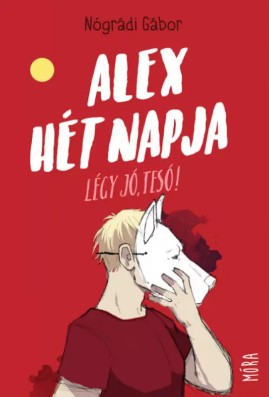 Alex hét napja - Légy jó tesó, tesó! - Nógrádi Gábor Outlet