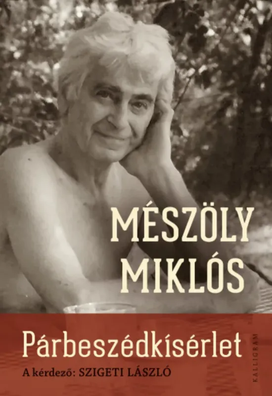 Párbeszédkísérlet - A kérdező: Szigeti László - Mészöly Miklós Vedd meg online