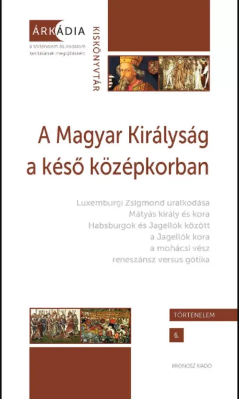 Kedvezmény A Magyar Királyság a késő középkorban - Gőzsy Zoltán szerk. - Varga Szabolcs szerk.