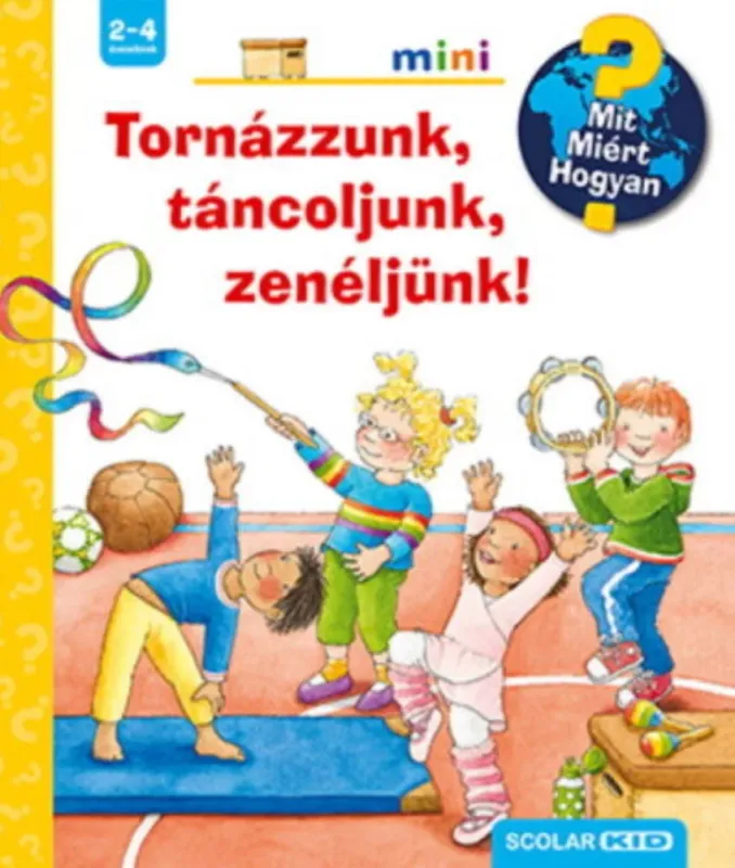 Ajánlat Mit? Miért? Hogyan? Mini 50. - Tornázzunk, táncoljunk, zenéljünk!