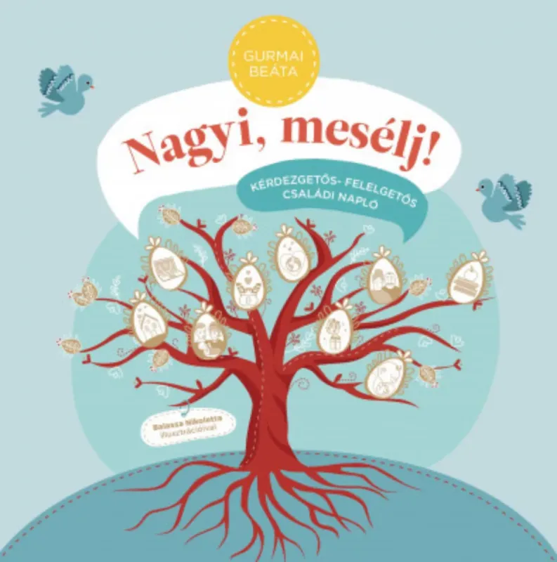 Akció Nagyi, mesélj! - Kérdezgetős-felelgetős családi napló - Gurmai Beáta