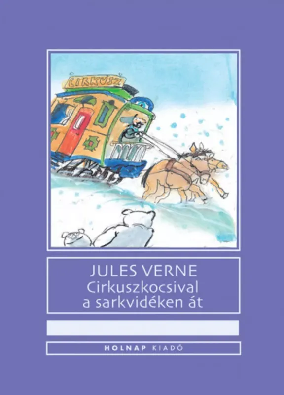 Cirkuszkocsival a sarkvidéken át - Jules Verne Exkluzív ajánlat