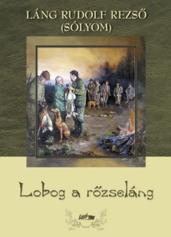 Lobog a rőzseláng - Láng Rudolf Rezső Korlátozott ajánlat