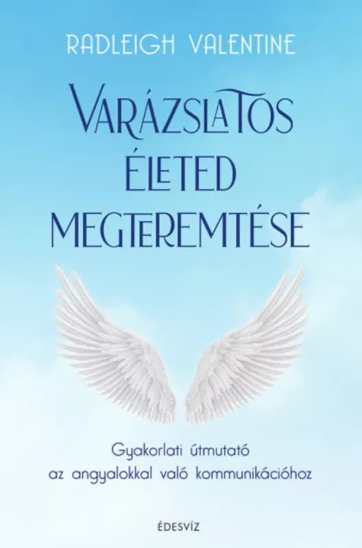 Azonnali szállítás Varázslatos életed megteremtése - Radleigh Valentine