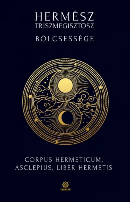Rendeld meg most Hermész Triszmegisztosz bölcsessége - Corpus Hermeticum, Liber Hermetis, Asclepius (2022)