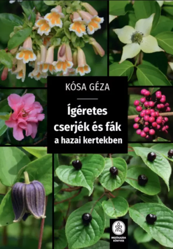 Ígéretes cserjék és fák a hazai kertekben - Kósa Géza Biztonságos fizetés