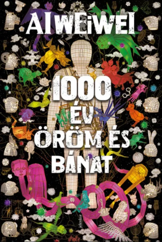 1000 év öröm és bánat - Ai Weiwei Azonnal elérhető