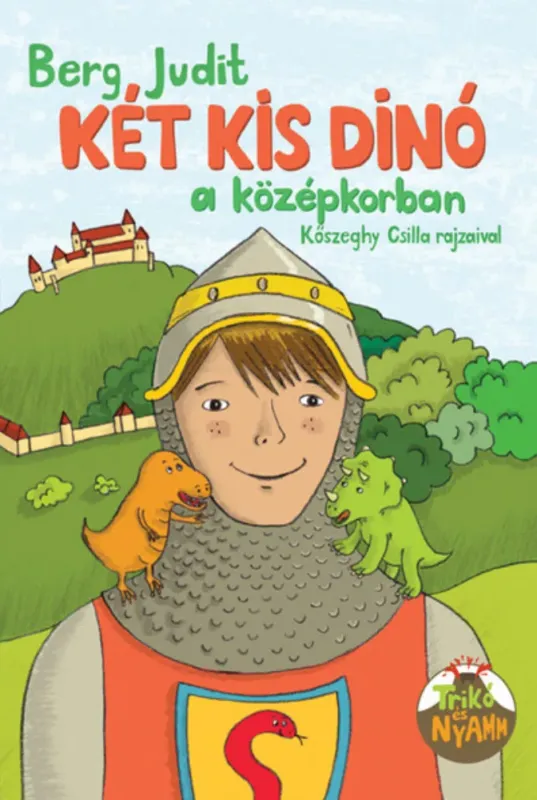 Két kis dinó a középkorban - Berg Judit Biztonságos vásárlás