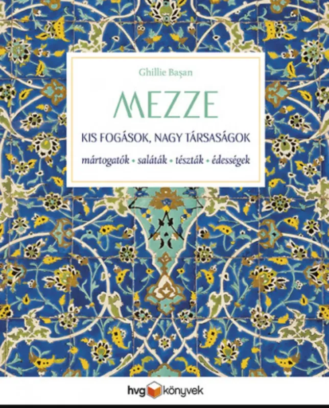 Ne maradj le MEZZE - Kis fogások, nagy társaságok - Ghillie Basan