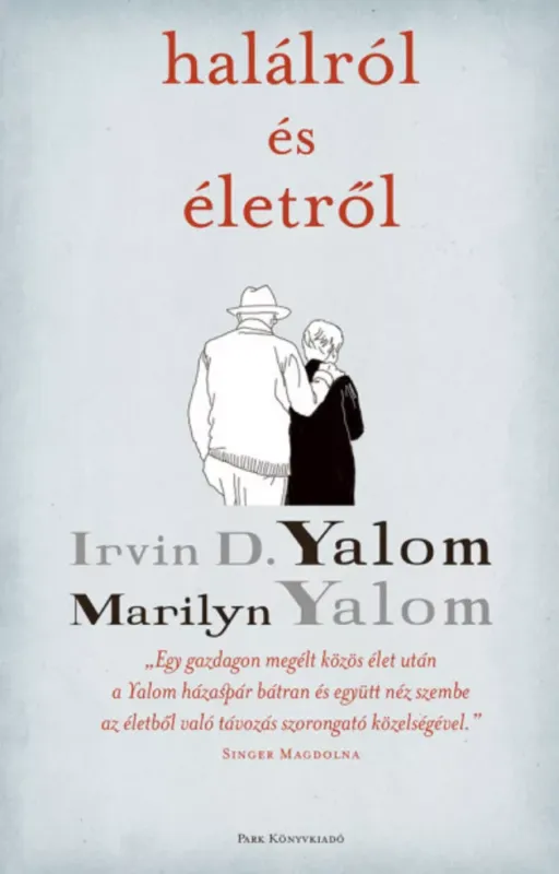 Halálról és életről - Irvin D. Yalom - Marilyn Yalom Népszerű