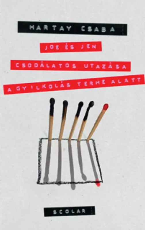 Végkiárusítás Joe és Jen csodálatos utazása a gyilkolás terhe alatt - Hartay Csaba