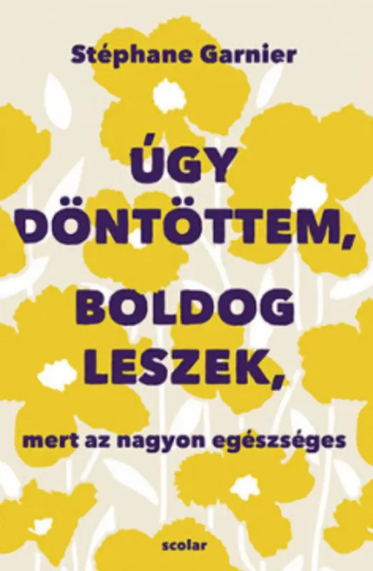 Árengedmény Úgy döntöttem, boldog leszek, mert az nagyon egészséges - Stéphane Garnier