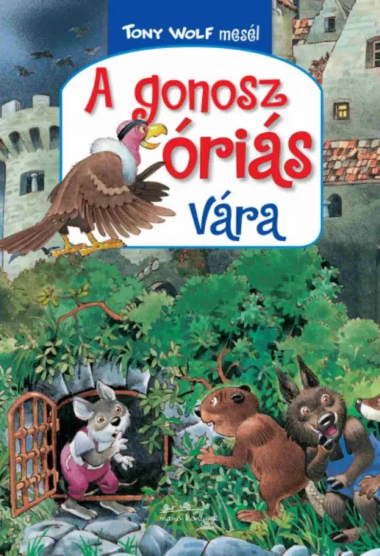 A gonosz óriás vára - Tony Wolf mesél 5. - Tony Wolf Szuper akció