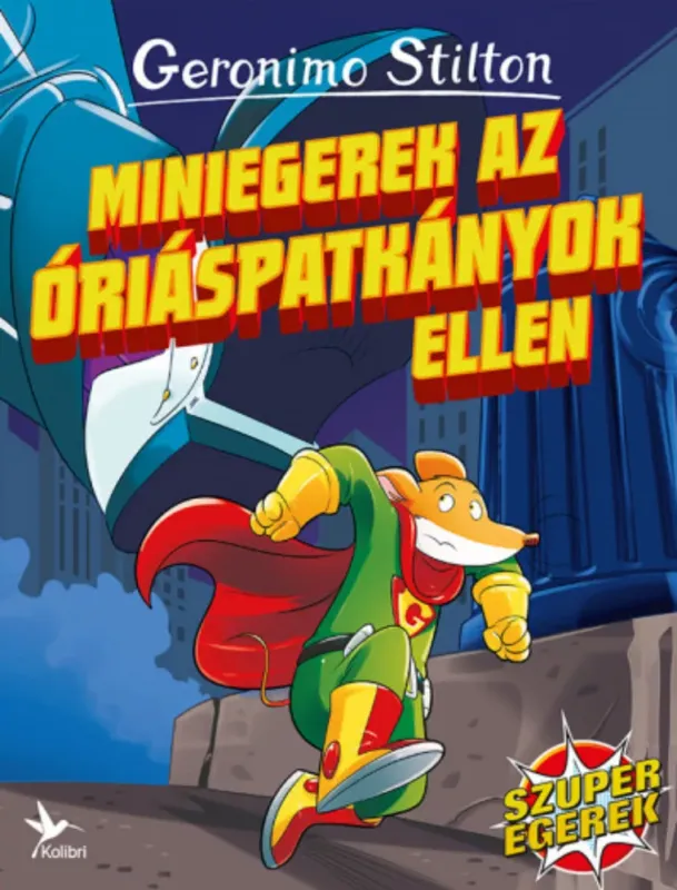 Utolsó esély Geronimo Stilton - Szuperegerek 9. - Miniegerek az óriáspatkányok ellen