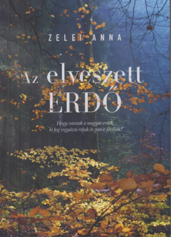 Az elveszett erdő - Zelei Anna Népszerű