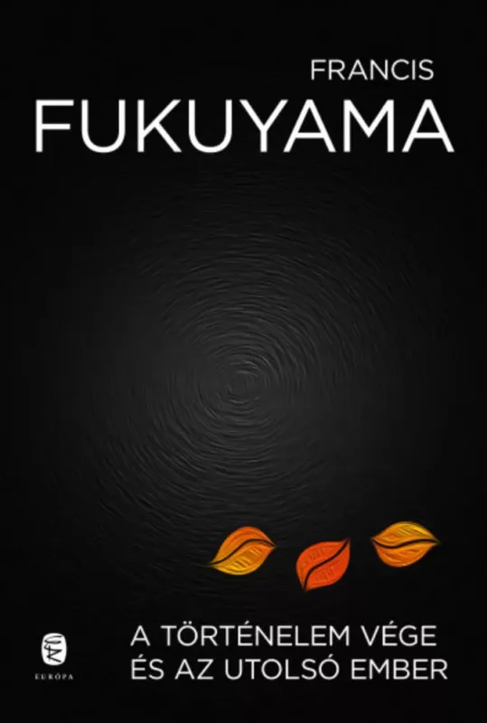 A történelem vége és az utolsó ember - Francis Fukuyama Akciós ár