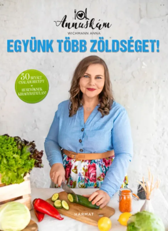 Vedd meg online Együnk több zöldséget! - Wichmann Anna