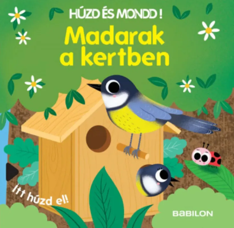 Azonnali szállítás Húzd és mondd! - Madarak a kertben - Háromszorosan kihúzható fülekkel