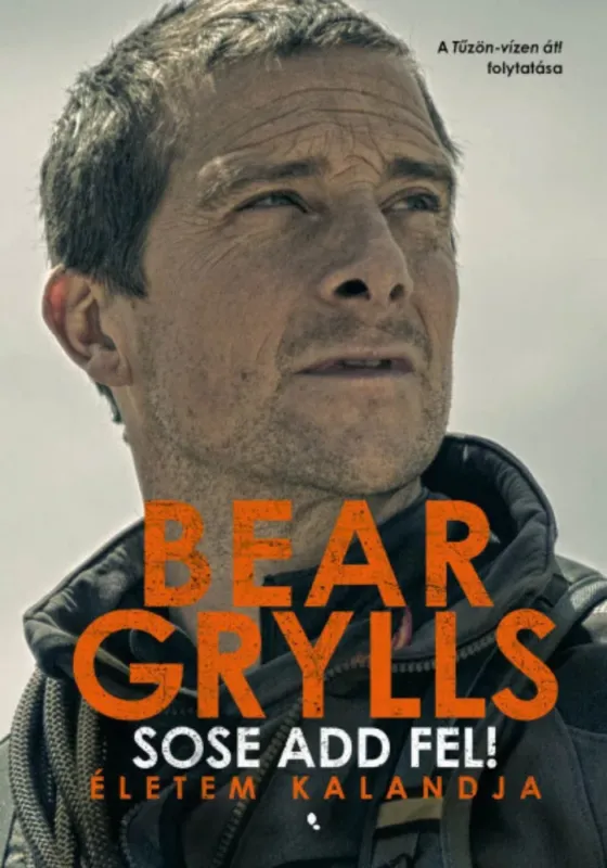Sose add fel! - Bear Grylls Rendeld meg most