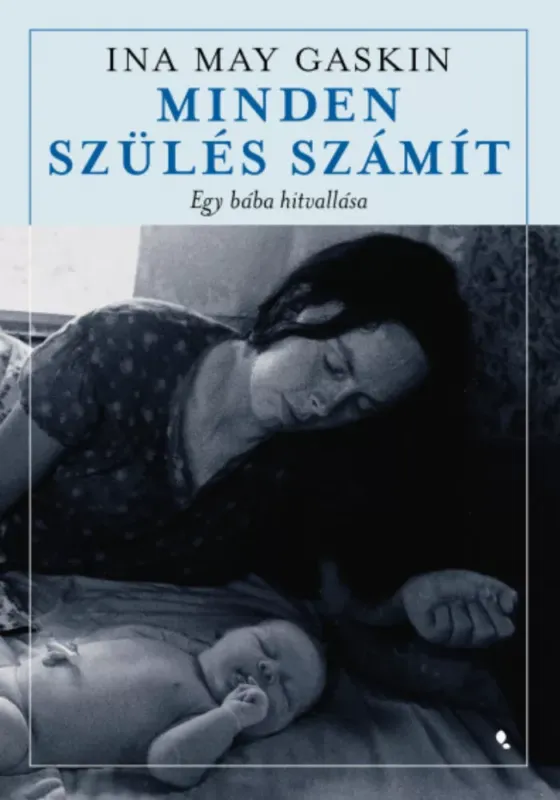 Gyors kiszállítás Minden szülés számít - Ina May Gaskin