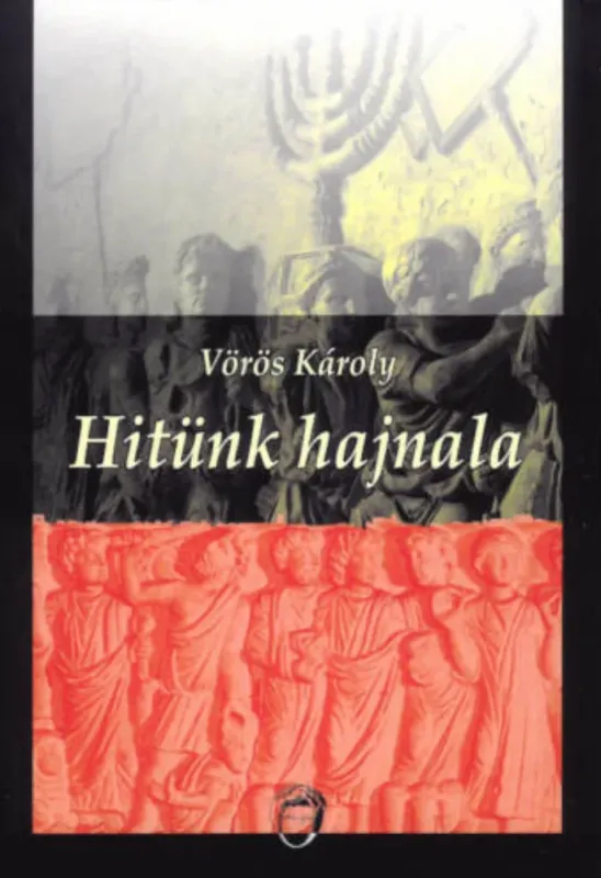 Kihagyhatatlan ajánlat Hitünk hajnala - Vörös Károly