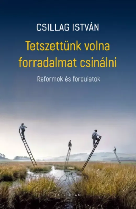 Tetszettünk volna forradalmat csinálni - Csillag István Szezonális akció