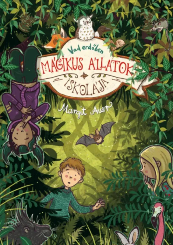 Olcsóbb Mágikus Állatok Iskolája 11. - Vad erdőben - Margit Auer