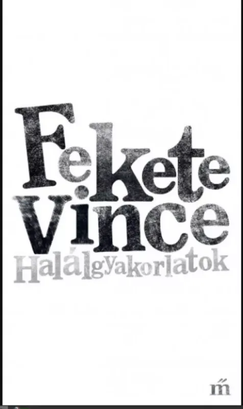 Azonnali szállítás Halálgyakorlatok - Fekete Vince