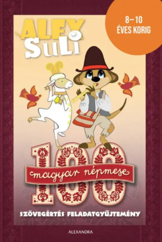 Alex Suli - 100 magyar népmese szövegértés feladatgyűjtemény - 8-10 éves korig Akciós ár