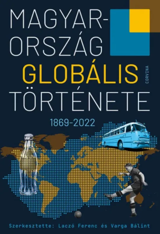 Népszerű Magyarország globális története 1869-2022 (szerk: Laczó Ferenc és Varga Bálint)