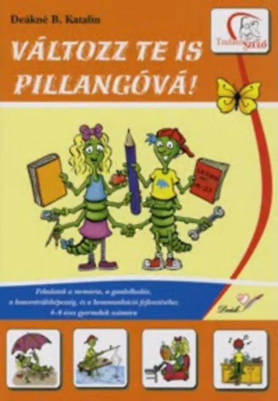 Bestseller Változz te is pillangóvá! - Deákné B. Katalin