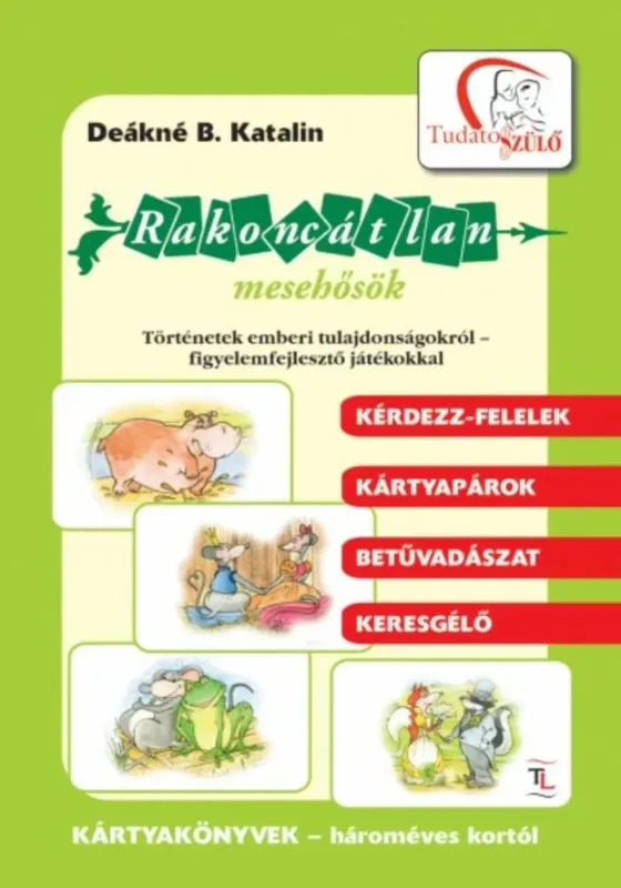 Rakoncátlan mesehősök - Deákné B. Katalin Azonnal elérhető