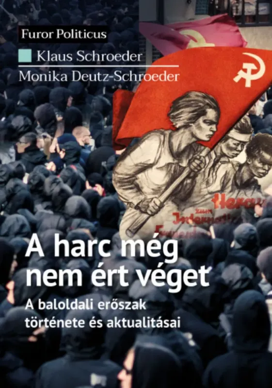 Olcsó A harc még nem ért véget - Monika Deutz-Schroeder - Klaus Schroeder